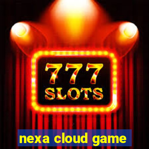 nexa cloud game